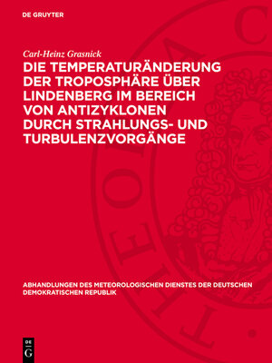 cover image of Die Temperaturänderung der Troposphäre über Lindenberg im Bereich von Antizyklonen durch Strahlungs- und Turbulenzvorgänge